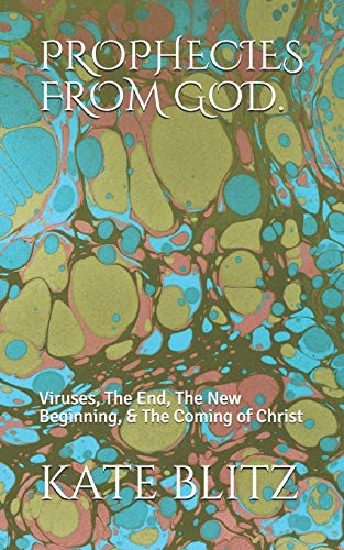 PROPHECIES FROM GOD.: Viruses, The End, The New Beginning, & The Coming of Christ