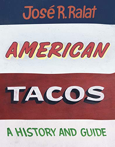 American Tacos: A History and Guide American Tacos: A History and Guide