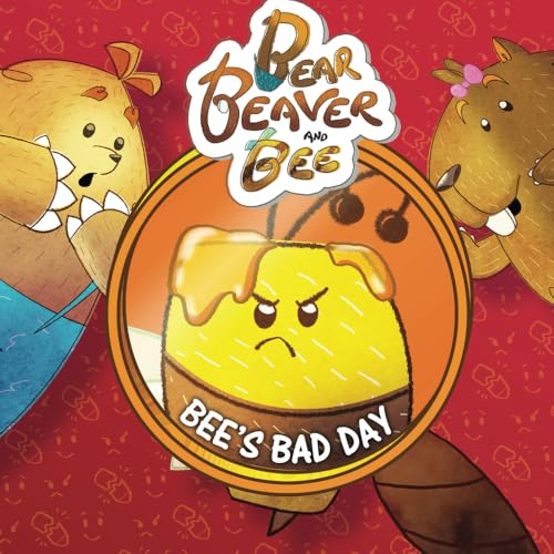 Bear, Beaver, and Bee: Bee's Bad Day 6501115213 Book Cover