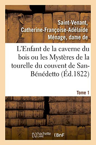 L'Enfant de la caverne du bois ou les Mystères de la tourelle du couvent de San-Bénédetto. Tome 1 (French Edition)