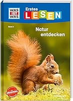 WAS IST WAS Erstes Lesen, Band 4: Natur entdecken und schützen: Wer räumt den Waldboden auf? Welche Kletterkünstler gibt es im Gebirge? Warum sind Pflanzen so wichtig? 3788626402 Book Cover