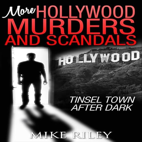 More Hollywood Murders and Scandals: Tinsel Town After Dark, More Famous Celebrity Murders, Scandals, and Crimes Audiolivro P