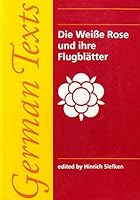 Die Weisse Rose Und Ihre Flugblatter: Dokumente, Texte, Lebensbilder, Erlauterungen (Manchester German Texts) 0719041775 Book Cover