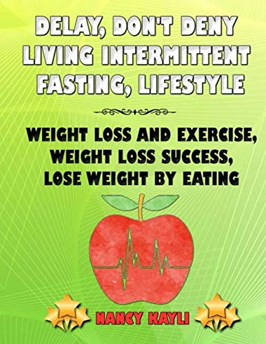 Delay, Don'T Deny Living Intermittent Fasting, Lifestyle: Weight Loss And Exercise, Weight Loss Success, Lose Weight By Eating