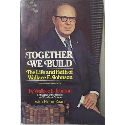 Title: Together We Build The Life and Faith of Wallace E