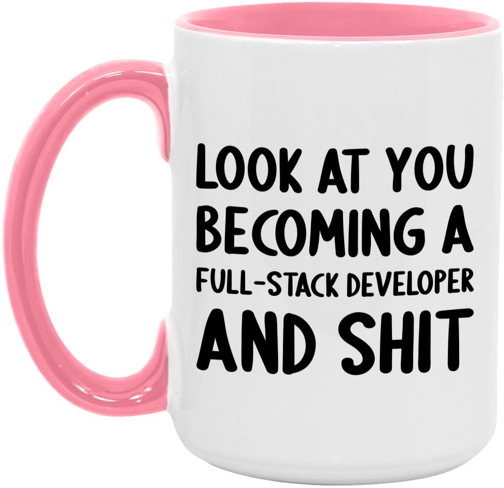 Look At You Becoming A Full-Stack Developer and Shit Funny New Job Celebration White/Pink 15oz Mug
