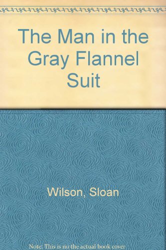 The Man in the Gray Flannel Suit 0837604486 Book Cover