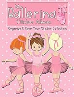 My Ballerina Sticker Album: Organize & Save Your Sticker Collection 1731063318 Book Cover