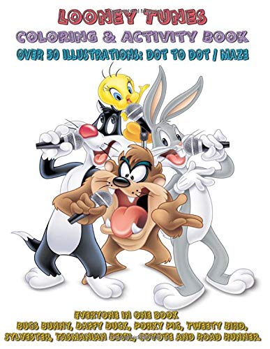 Looney Tunes Coloring & Activity Book / OVER 50 illustrations: dot to dot / maze: Everyone in one book: Bugs Bunny, Daffy Duck, Porky Pig, Tweety ... Tasmanian Devil, Coyote and Road Runner.