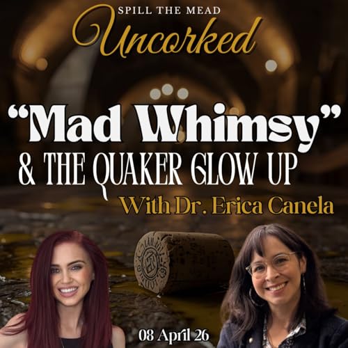 Uncorked: "Mad Whimsy" & the Quaker Glow-Up with Dr. Erica Canela