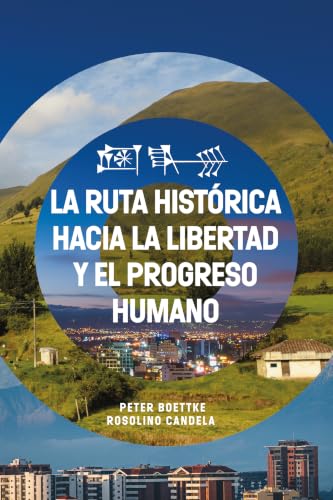 La ruta histórica hacia la libertad y el progreso humano (Spanish Edition)