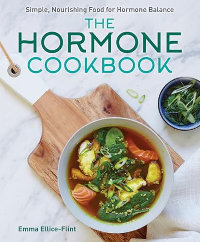 The Hormone Cookbook: Simple, Nourishing Food For Hormone Balance