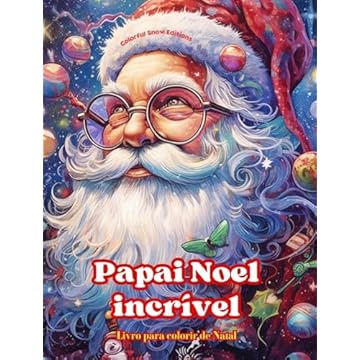 Capa do livro Papai Noel incrível - Livro para colorir de Natal - Lindas ilustrações de inverno e Papai Noel para desfrutar: Um livro ideal para passar o Natal mais agradável e relaxante da sua vida