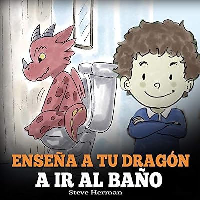 Ense&ntilde;a a Tu Drag&oacute;n a Ir al Ba&ntilde;o [Teach Your Dragon to Go to the Bathroom]