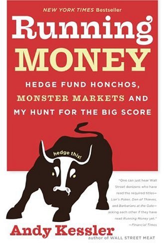 Running Money: Hedge Fund Honchos, Monster Markets and My Hunt for the Big Score cover