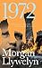 1972: A Novel of Ireland's Unfinished Revolution (Irish Century Book 4)