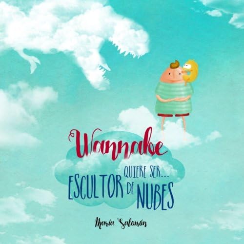 Wannabe quiere ser... Escultor de Nubes: Volume 3