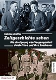  Zeitgeschichte sehen: Die Aneignung von Vergangenheit durch Filme und ihre Zuschauer (Deep Focus)