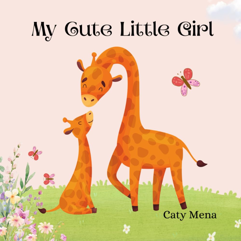 My Cute Little Girl: Mi Chiquita Linda. Growing Up with Mom's Tender Embrace (Infants Books)