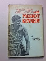 Sailing with President Kennedy;: The White House yachtsman, B0006BWZD8 Book Cover
