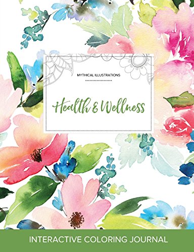 Adult Coloring Journal: Health & Wellness (Mythical Illustrations, Pastel Floral)