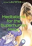 Meditations for the Superhuman Mage