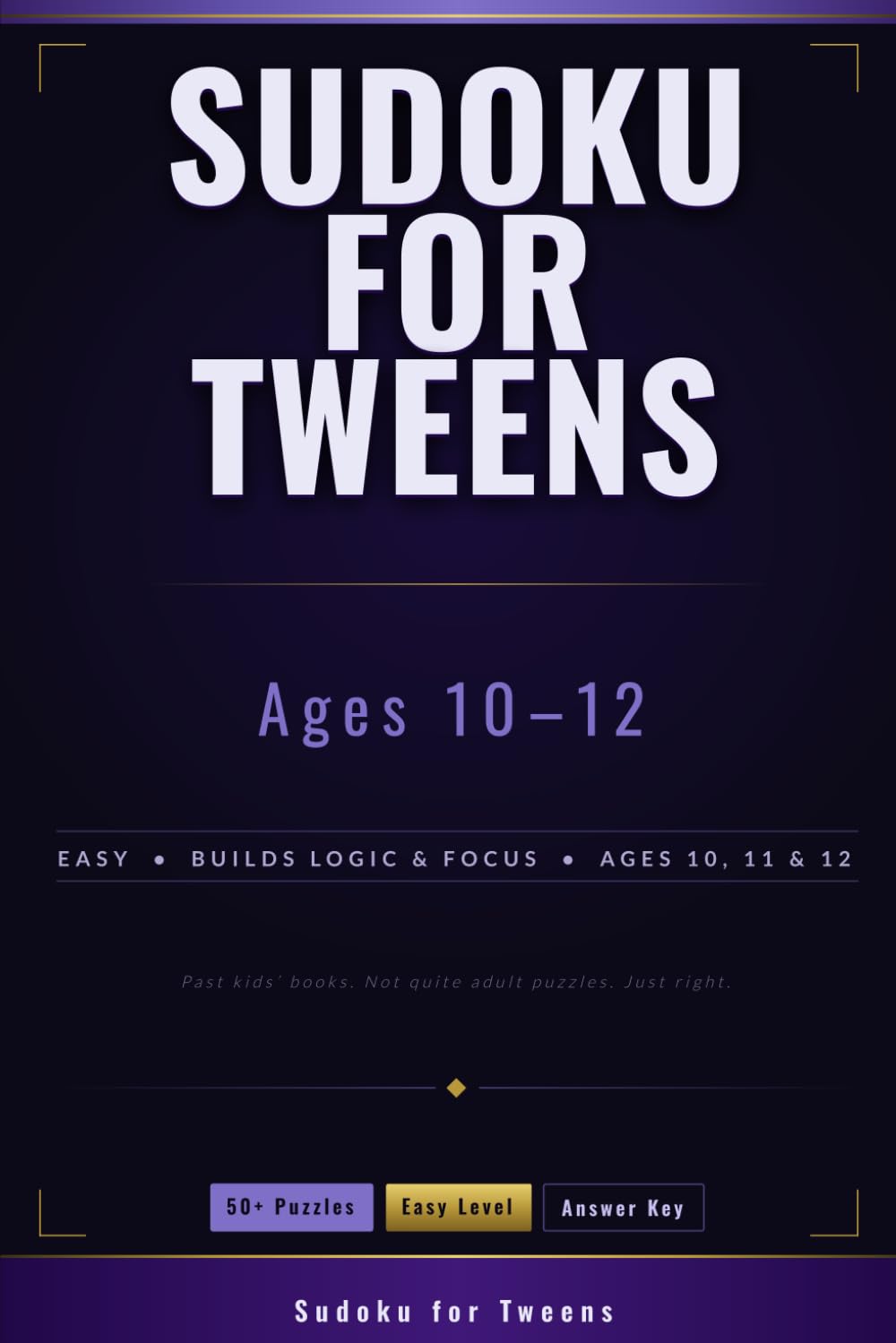 Sudoku for Tweens (Ages 10-12): Fun Brain Puzzles for Kids Ages 10, 11, and 12 | 50+ Easy Sudoku | Builds Logic and Concentration for Middle Schoolers