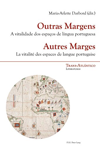 Outras Margens / Autres Marges: A vitalidade dos espaços de língua portuguesa / La vitalité des espaces de langue portugaise (Trans-Atlántico / Trans-Atlantique t. 15) (French Edition)