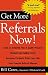 Get More Referrals Now!: The Four Cornerstones That Turn Business Relationships Into Gold