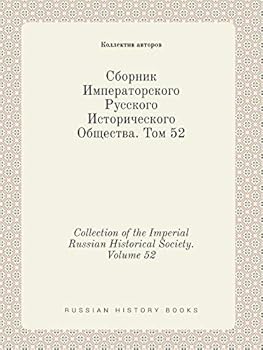 Collection of the Imperial Russian Historical Society. Volume 52