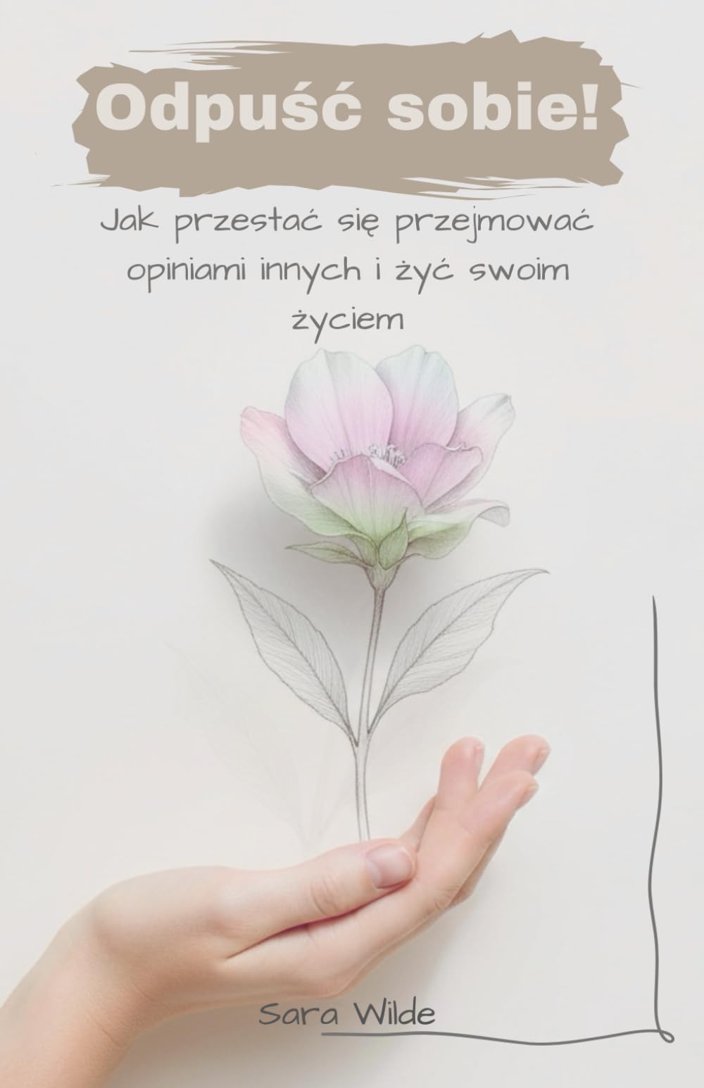 Odpuść sobie!: Jak przestać się przejmować opiniami innych i żyć po swojemu — praktyczny przewodnik oparty na psychologii i mindfulness