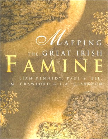 Mapping the Great Irish Famine: An Atlas of the Famine Years -  Paperback