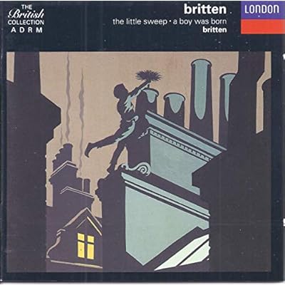 BRITTEN:THE LITTLE SWEEP, A BOY WAS BORN / BRITTEN
