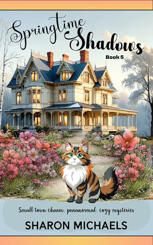 Springtime Shadows: Small town charm, paranormal, cozy mysteries
