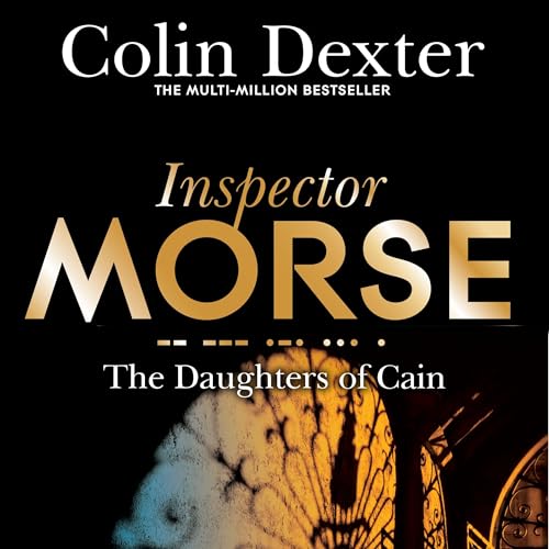 The Daughters of Cain: An Inspector Morse Mystery 11 Audiobook By Colin Dexter cover art