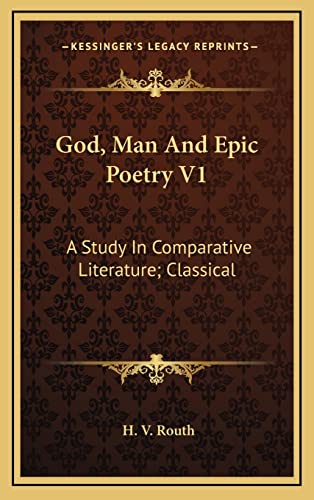 God, Man And Epic Poetry V1: A Study In Comparative Literature; Classical
