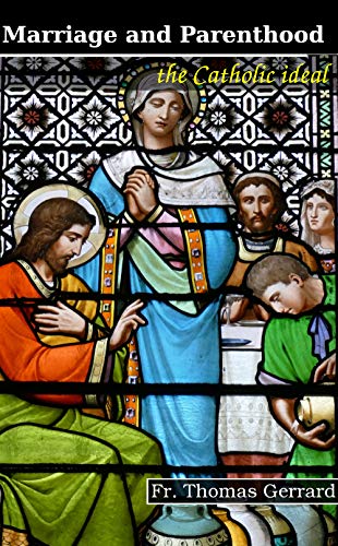 Marriage and Parenthood, the Catholic Ideal (English Edition)