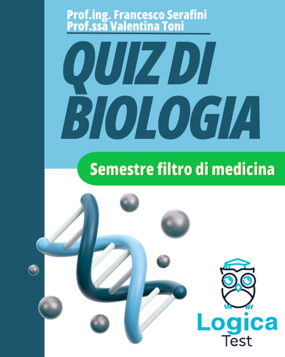 Semestre Filtro - Quiz di Biologia - Logica Test: Secondo il Syllabus di Biologia (Semestre filtro by Logica Test)