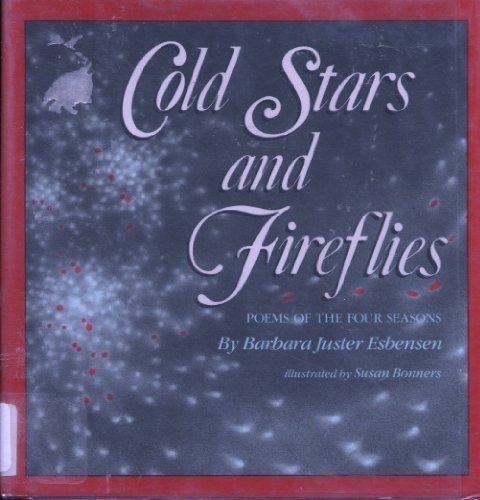 COLD STARS AND FIREFLIES: POEMS OF THE FOUR SEASONS By Barbara Juster Esbensen
