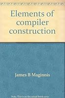 Elements of compiler construction 0390586781 Book Cover