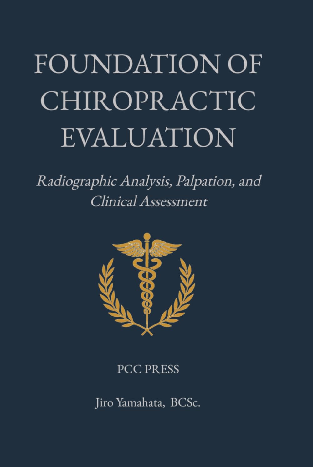 FOUNDATIONS OF CHIROPRACTIC EVALUATION: Radiographic Analysis, Palpation, and Clinical Assessment