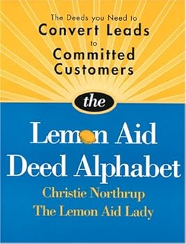 Hardcover Lemon Aid Deed Alphabet: The Deeds You Need to Convert Leads to Committed Customers Book