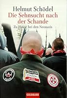 Die Sehnsucht nach der Schande: Zu Hause bei den Neonazis (German Edition) 3442150418 Book Cover