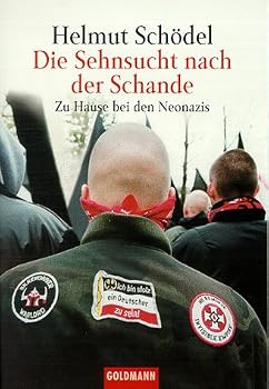 Hardcover Die Sehnsucht Nach Der Schande: Zu Hause Bei Den Neonazis Book