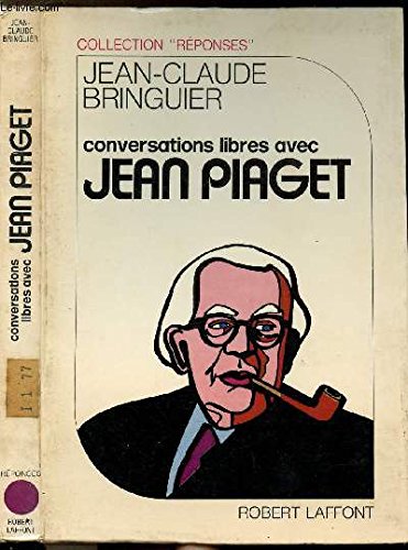 CONVERSATIONS LIBRES AVEC JEAN PIAGET - COLLECTION " REPONSES ...