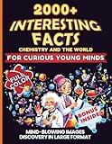 Interesting Chemistry Facts for Curious Minds: AMAZING STORIES ABOUT THE FUN WORLD OF 118 ELEMENTS. Fascinating trivia & history. Smart Science for kids, teens, and adults. LARGE 8.5 × 11 in!