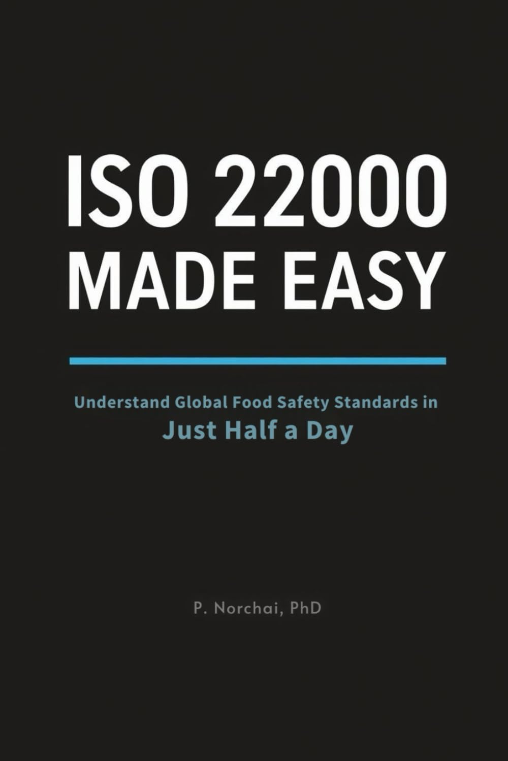 ISO 22000 MADE EASY: Understand Global Food Safety Standards in Just Half a Day