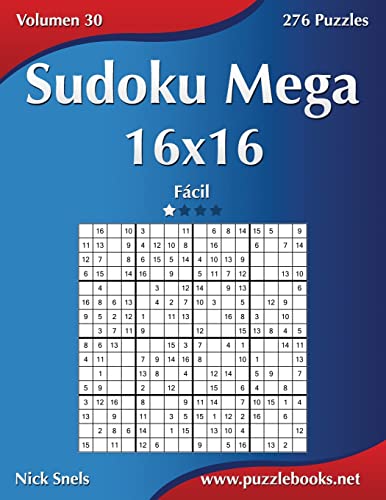 Sudoku Mega 16x16 - Fácil - Volumen 30 - 276 Puzzles (Spanish Edition)
