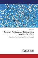 Spatial Pattern of Migration in Orissa,2001: Migration: The Changing of Living Standard 3659515760 Book Cover