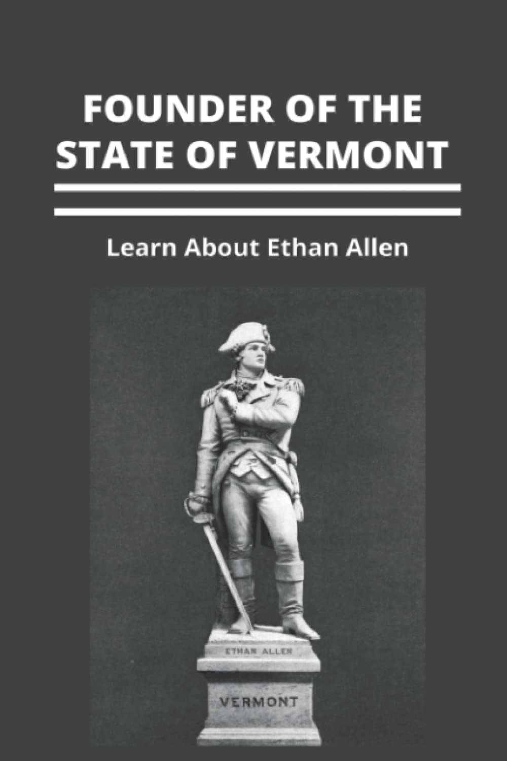 Founder Of The State Of Vermont: Learn About Ethan Allen
